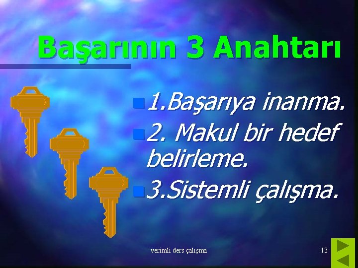 Başarının 3 Anahtarı n 1. Başarıya inanma. n 2. Makul bir hedef belirleme. n