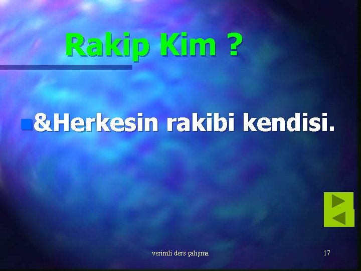 Rakip Kim ? n&Herkesin rakibi kendisi. verimli ders çalışma 17 