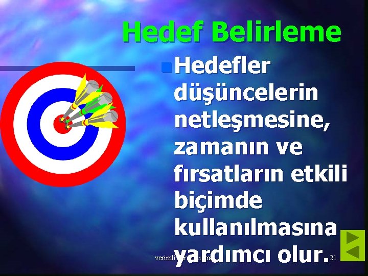 Hedef Belirleme n Hedefler düşüncelerin netleşmesine, zamanın ve fırsatların etkili biçimde kullanılmasına yardımcı olur.