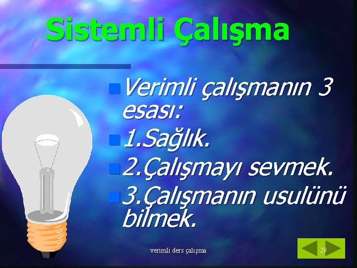 Sistemli Çalışma n. Verimli çalışmanın 3 esası: n 1. Sağlık. n 2. Çalışmayı sevmek.