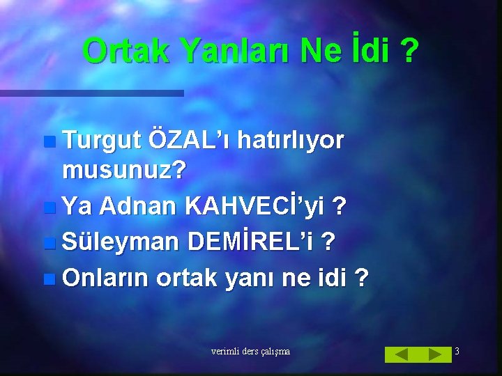 Ortak Yanları Ne İdi ? n Turgut ÖZAL’ı hatırlıyor musunuz? n Ya Adnan KAHVECİ’yi