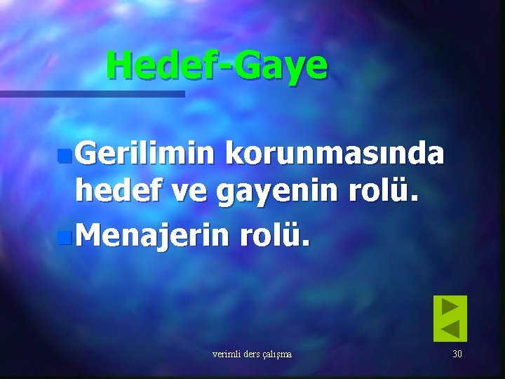 Hedef-Gaye n Gerilimin korunmasında hedef ve gayenin rolü. n Menajerin rolü. verimli ders çalışma