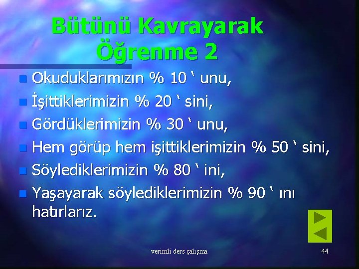 Bütünü Kavrayarak Öğrenme 2 Okuduklarımızın % 10 ‘ unu, n İşittiklerimizin % 20 ‘