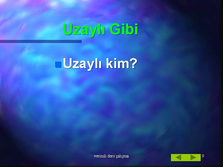 Uzaylı Gibi n Uzaylı kim? verimli ders çalışma 9 