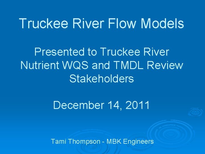 Truckee River Flow Models Presented to Truckee River Nutrient WQS and TMDL Review Stakeholders