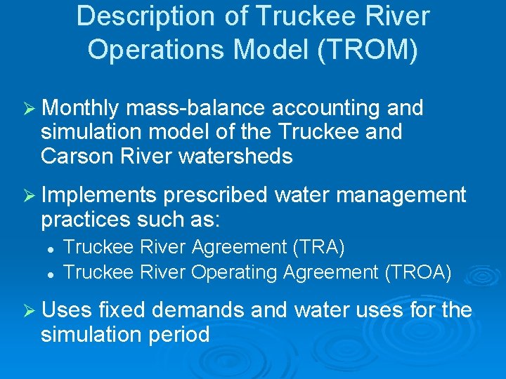 Description of Truckee River Operations Model (TROM) Ø Monthly mass-balance accounting and simulation model