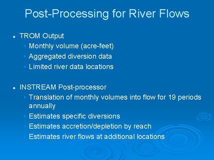 Post-Processing for River Flows l l TROM Output • Monthly volume (acre-feet) • Aggregated