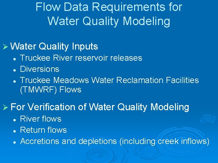 Flow Data Requirements for Water Quality Modeling Ø Water Quality Inputs l l l