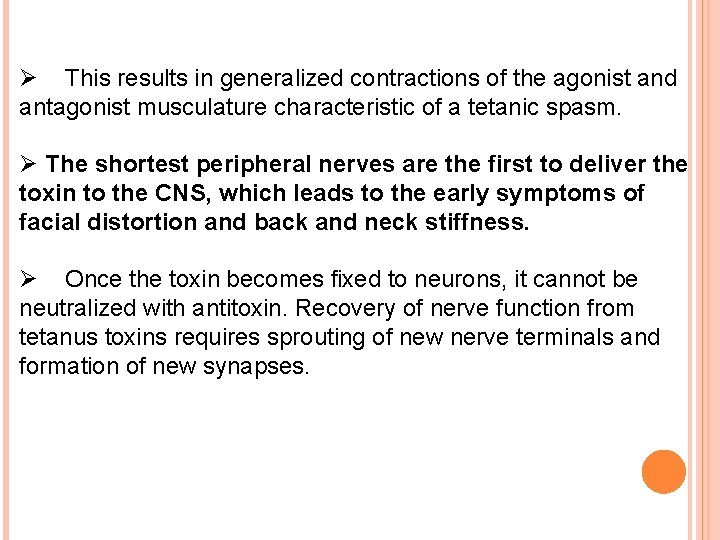 Ø This results in generalized contractions of the agonist and antagonist musculature characteristic of