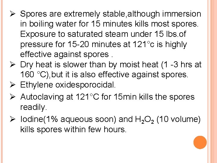 Ø Spores are extremely stable, although immersion in boiling water for 15 minutes kills