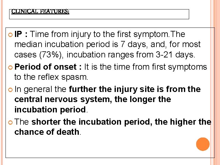 CLINICAL FEATURES: IP : Time from injury to the first symptom. The median incubation