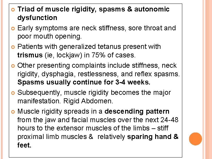 Triad of muscle rigidity, spasms & autonomic dysfunction Early symptoms are neck stiffness, sore