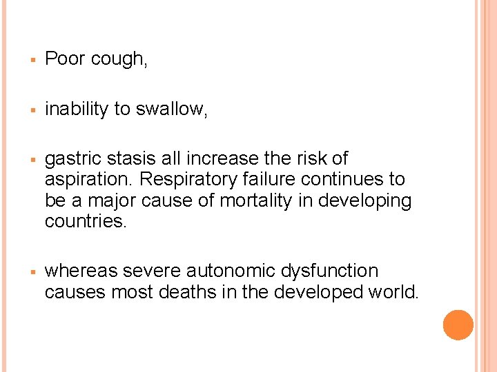  Poor cough, inability to swallow, gastric stasis all increase the risk of aspiration.