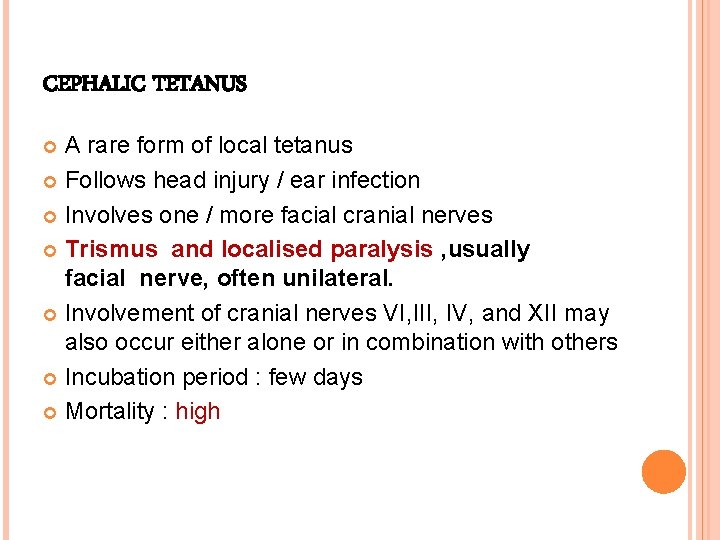 CEPHALIC TETANUS A rare form of local tetanus Follows head injury / ear infection