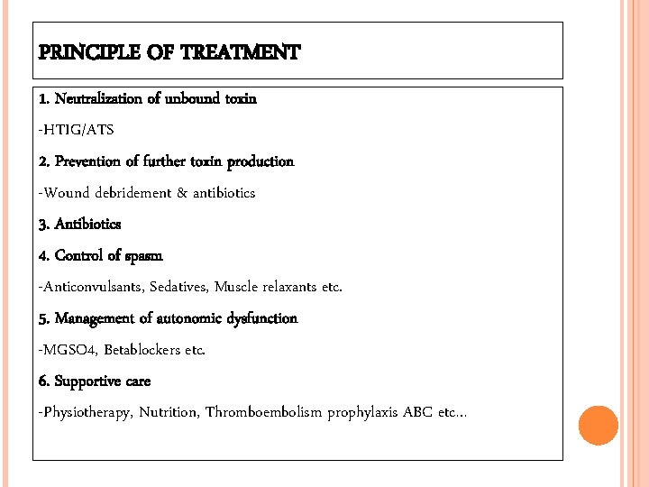 PRINCIPLE OF TREATMENT 1. Neutralization of unbound toxin -HTIG/ATS 2. Prevention of further toxin