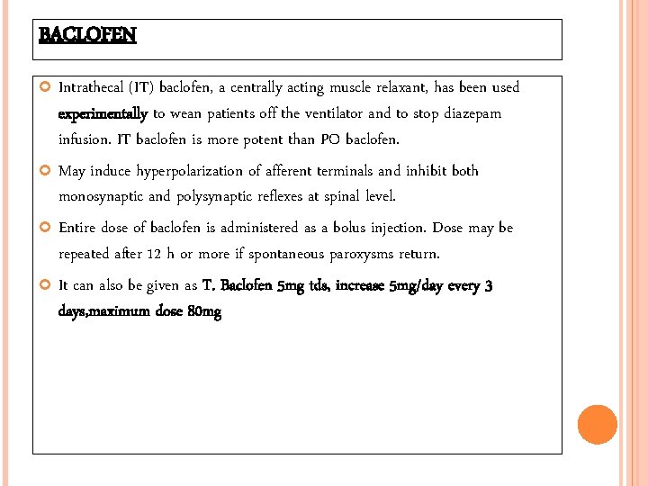 BACLOFEN Intrathecal (IT) baclofen, a centrally acting muscle relaxant, has been used experimentally to