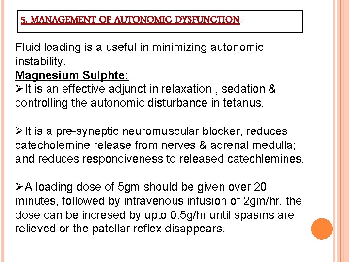 5. MANAGEMENT OF AUTONOMIC DYSFUNCTION: Fluid loading is a useful in minimizing autonomic instability.