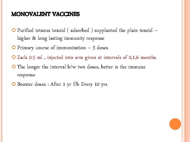 MONOVALENT VACCINES Purified tetanus toxoid ( adsorbed ) supplanted the plain toxoid – higher