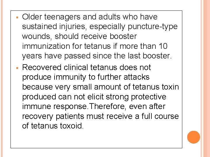  Older teenagers and adults who have sustained injuries, especially puncture-type wounds, should receive