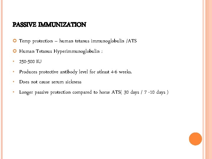 PASSIVE IMMUNIZATION Temp protection – human tetanus immunoglobulin /ATS Human Tetanus Hyperimmunoglobulin : •