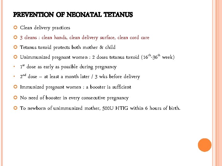 PREVENTION OF NEONATAL TETANUS Clean delivery practices 3 cleans : clean hands, clean delivery