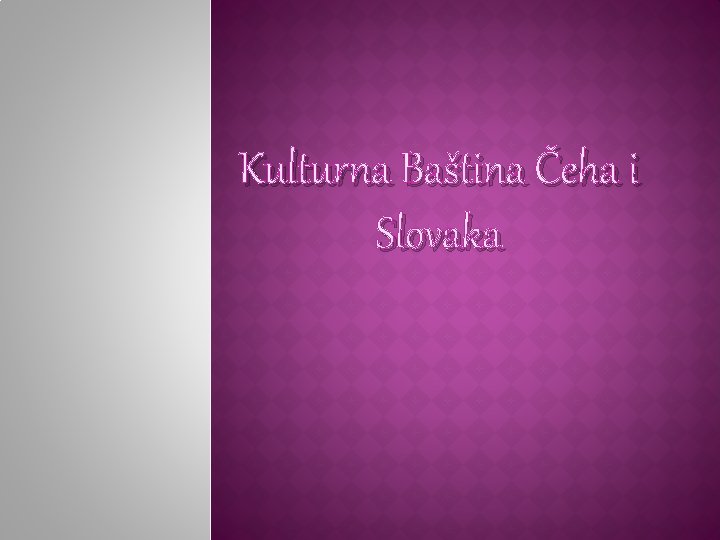 Kulturna Baština Čeha i Slovaka 