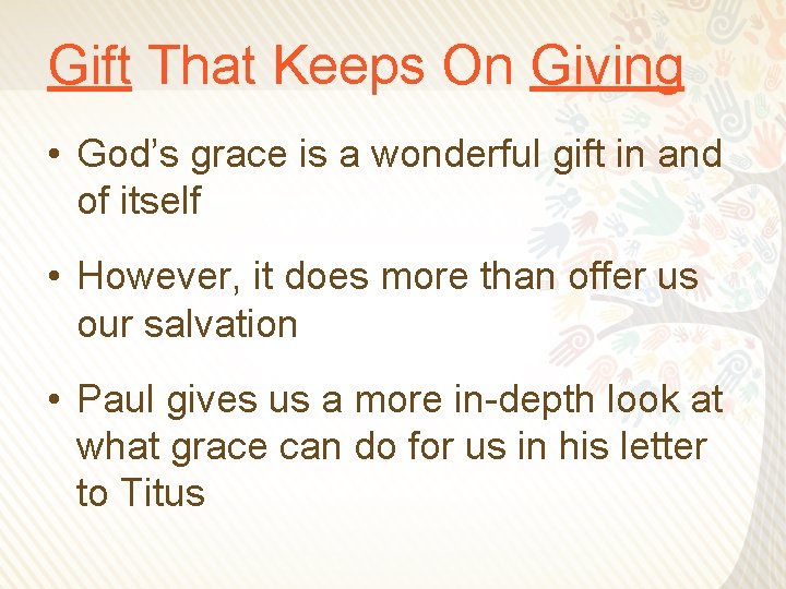 Gift That Keeps On Giving • God’s grace is a wonderful gift in and