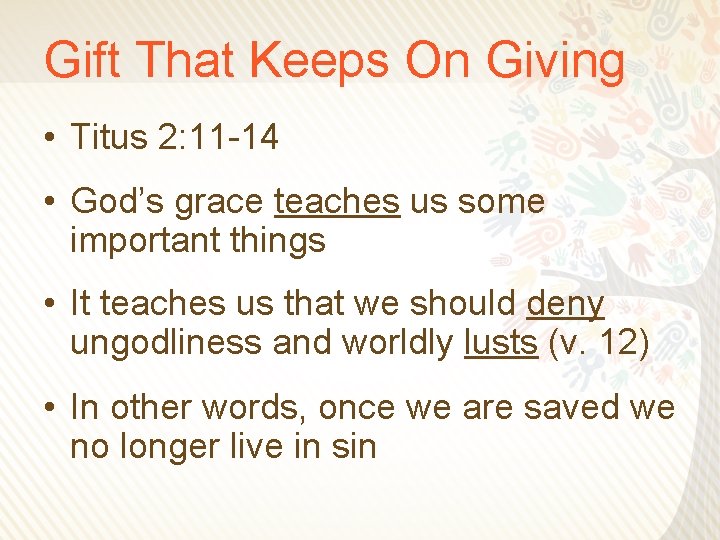 Gift That Keeps On Giving • Titus 2: 11 -14 • God’s grace teaches