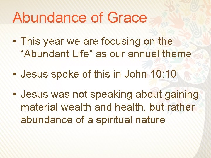 Abundance of Grace • This year we are focusing on the “Abundant Life” as