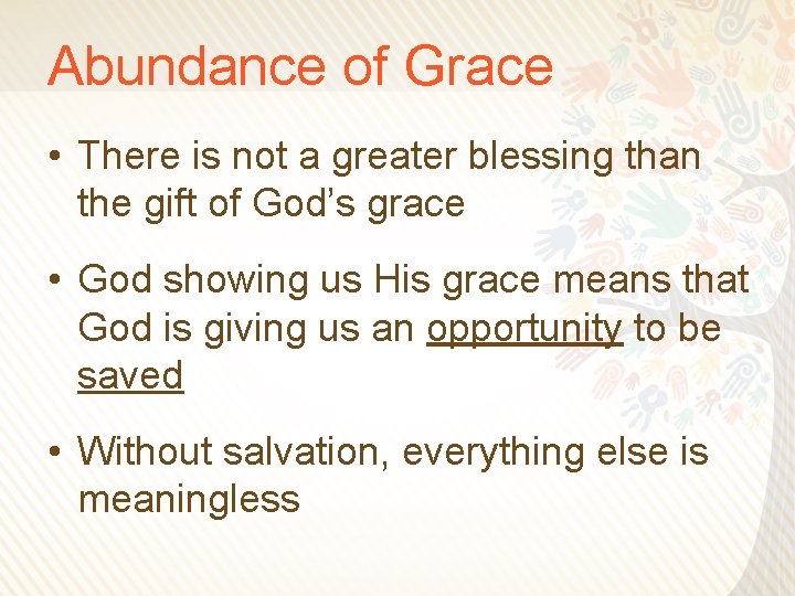 Abundance of Grace • There is not a greater blessing than the gift of