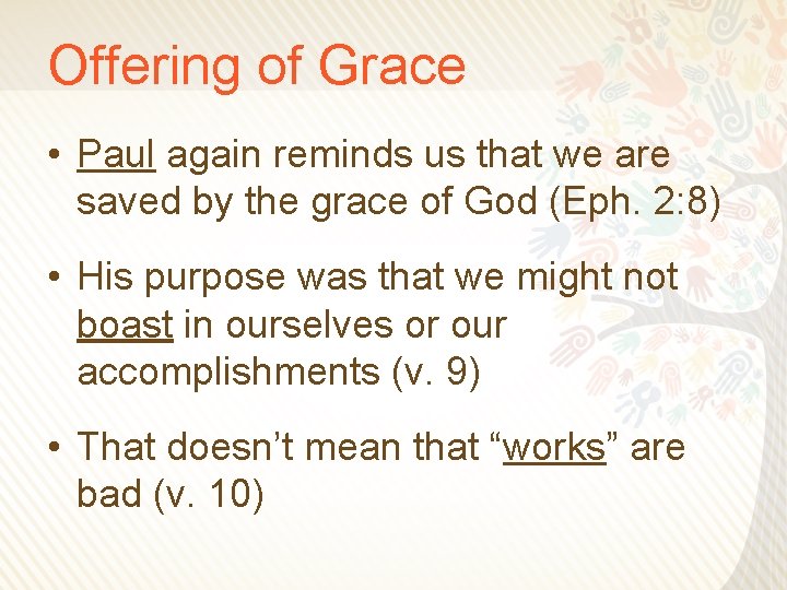Offering of Grace • Paul again reminds us that we are saved by the