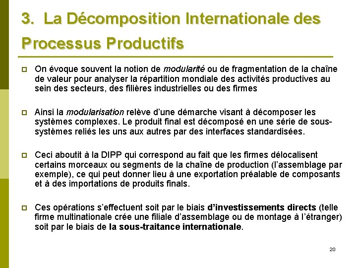 3. La Décomposition Internationale des Processus Productifs p On évoque souvent la notion de