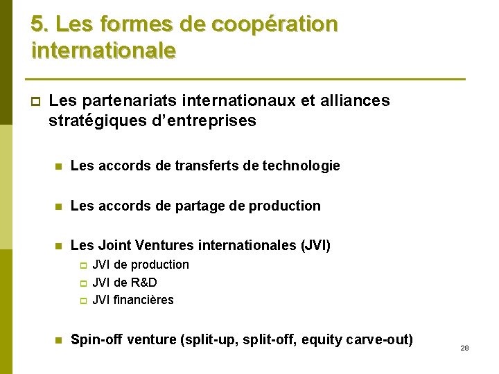 5. Les formes de coopération internationale p Les partenariats internationaux et alliances stratégiques d’entreprises