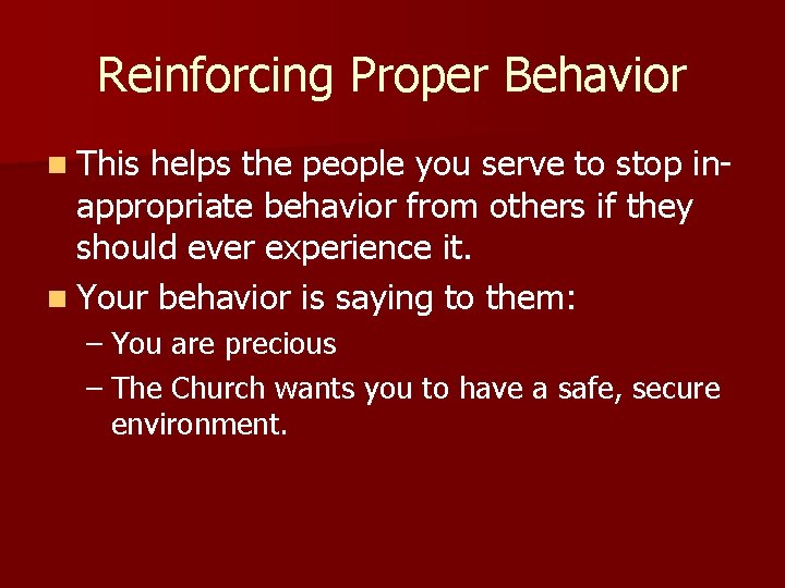 Reinforcing Proper Behavior n This helps the people you serve to stop inappropriate behavior