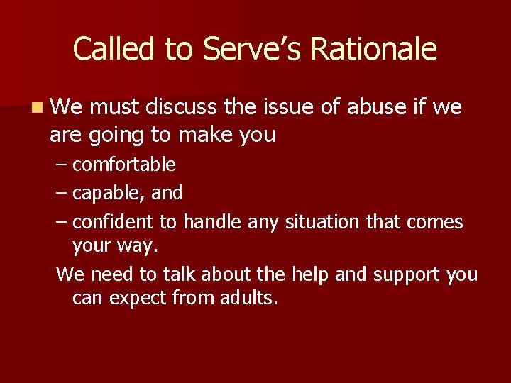 Called to Serve’s Rationale n We must discuss the issue of abuse if we