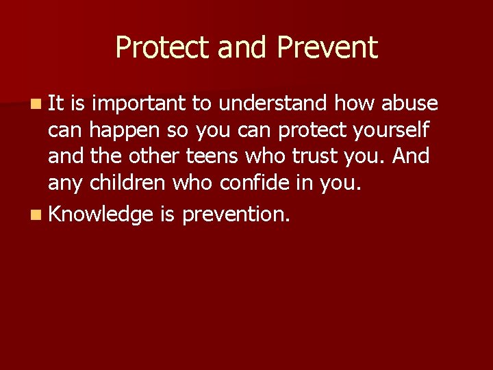 Protect and Prevent n It is important to understand how abuse can happen so