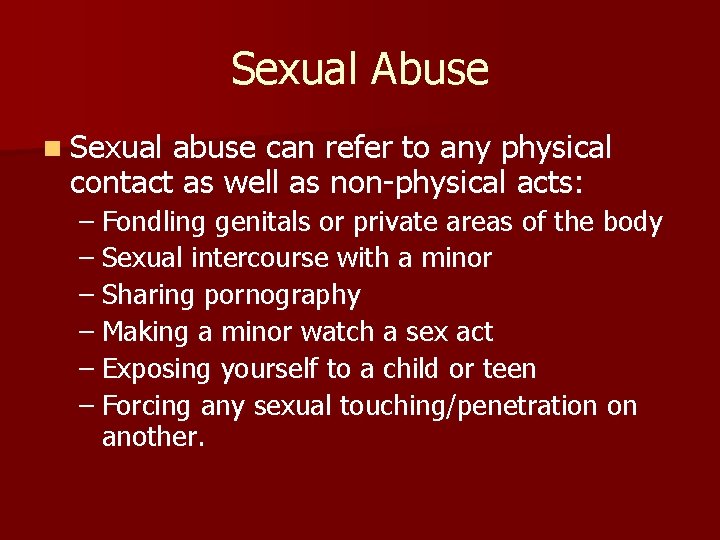 Sexual Abuse n Sexual abuse can refer to any physical contact as well as