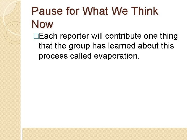 Pause for What We Think Now �Each reporter will contribute one thing that the