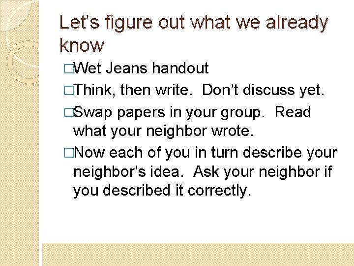 Let’s figure out what we already know �Wet Jeans handout �Think, then write. Don’t
