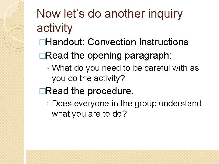 Now let’s do another inquiry activity �Handout: Convection Instructions �Read the opening paragraph: ◦