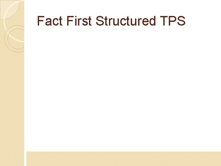 Fact First Structured TPS 
