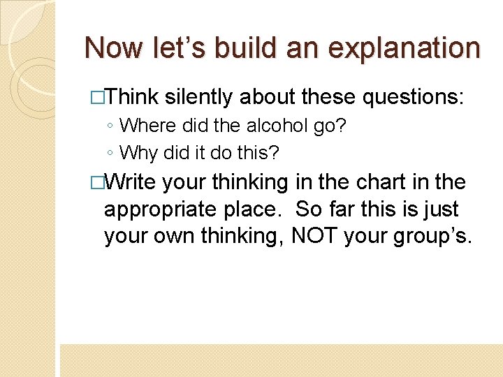 Now let’s build an explanation �Think silently about these questions: ◦ Where did the