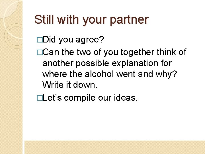 Still with your partner �Did you agree? �Can the two of you together think