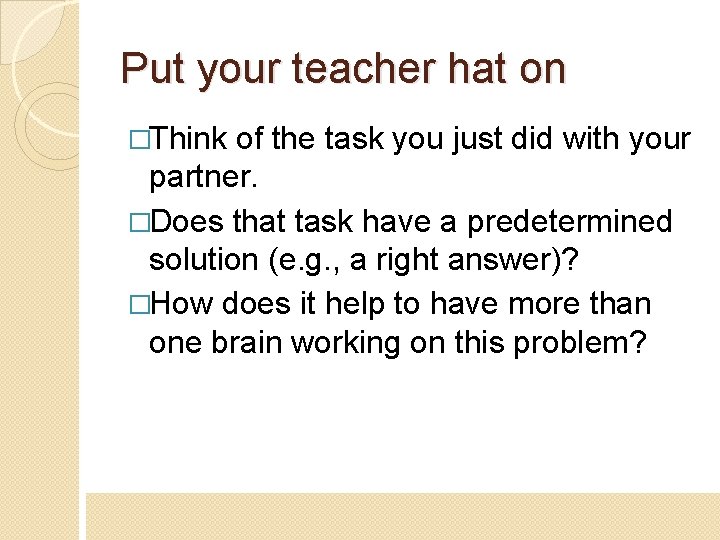 Put your teacher hat on �Think of the task you just did with your