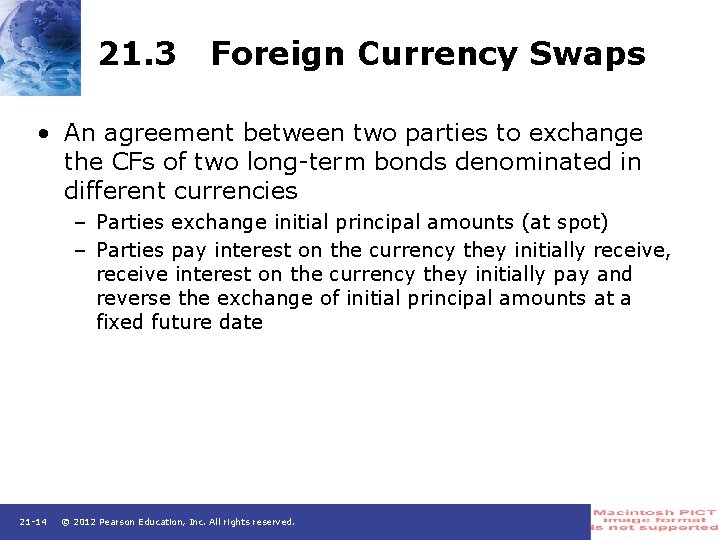 21. 3 Foreign Currency Swaps • An agreement between two parties to exchange the