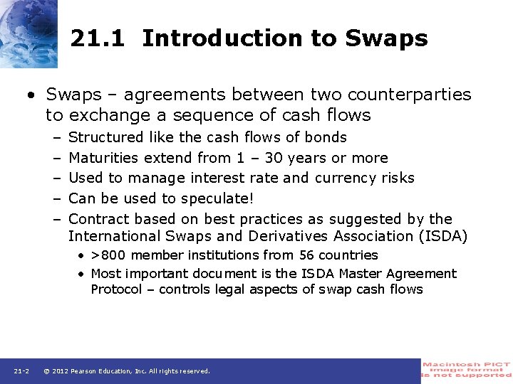 21. 1 Introduction to Swaps • Swaps – agreements between two counterparties to exchange