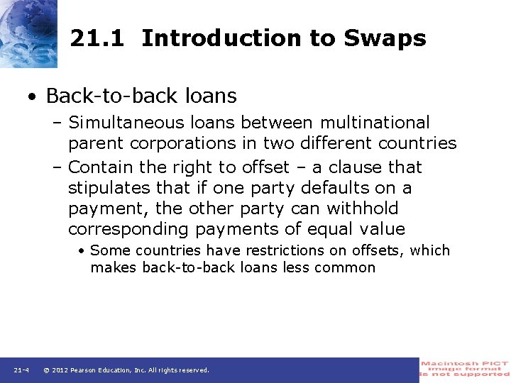 21. 1 Introduction to Swaps • Back-to-back loans – Simultaneous loans between multinational parent