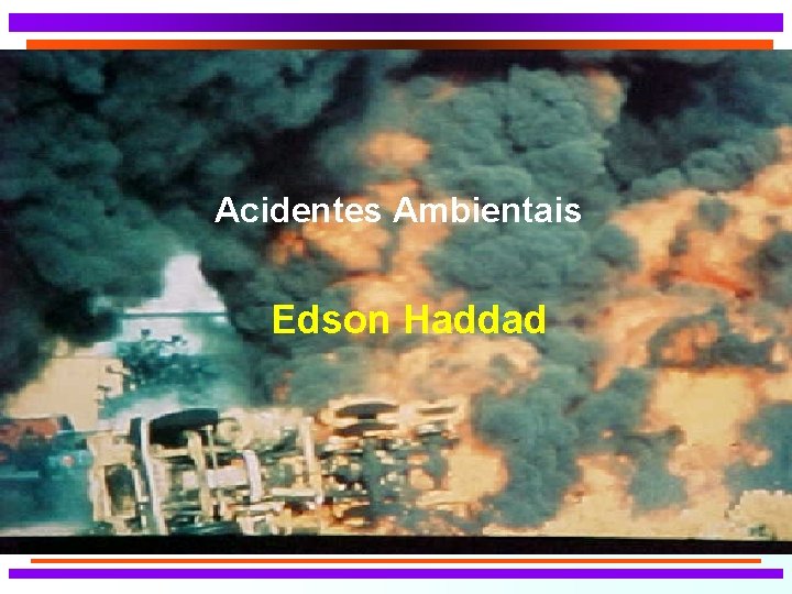 Acidentes Ambientais Edson Haddad 