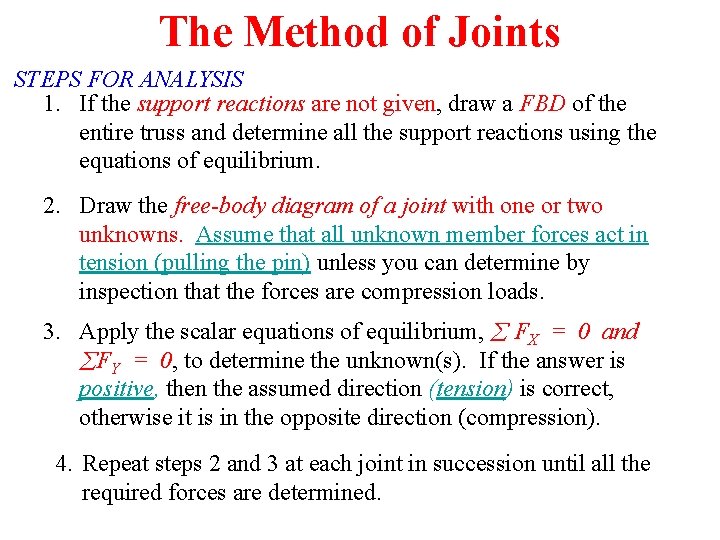 The Method of Joints STEPS FOR ANALYSIS 1. If the support reactions are not