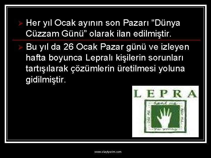 Her yıl Ocak ayının son Pazarı “Dünya Cüzzam Günü” olarak ilan edilmiştir. Ø Bu